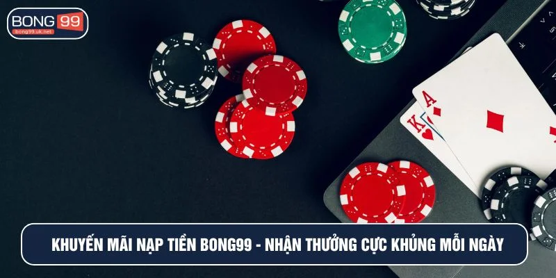 Khuyến mãi nạp tiền bong99